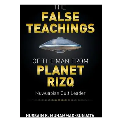 "The False Teachings of the Man from Planet Rizq: Nuwuapian Cult Leader" - "" ("Muhammad-Sunjata