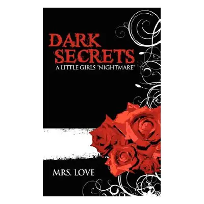 "Dark Secrets: A little Girls Nightmare""" - "" ("Mrs Love")