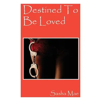 "Destined To Be Loved" - "" ("Mae Sasha")