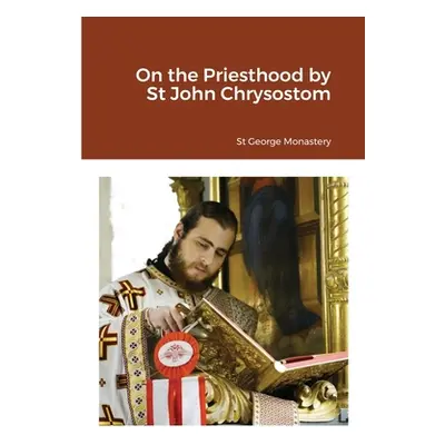 "On the Priesthood by St John Chrysostom" - "" ("Monastery St George")