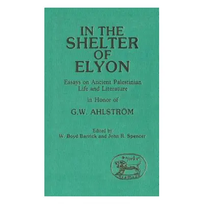 "In the Shelter of Elyon: Essays on Ancient Palestinian Life and Literature" - "" ("Barrick W. B