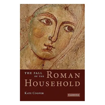 "The Fall of the Roman Household" - "" ("Cooper Kate")