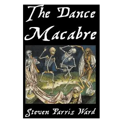 "The Dance Macabre" - "" ("Ward Steven Parris")