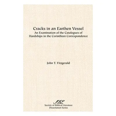 "Cracks in an Earthen Vessel: An Examination of the Catalogues of Hardships in the Corinthian Co