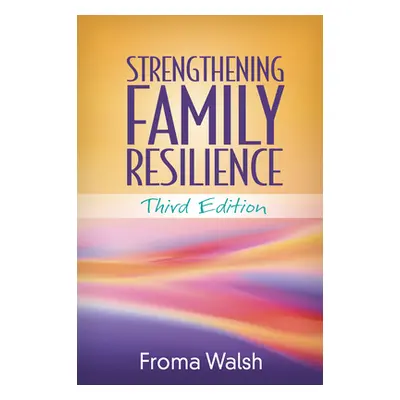 "Strengthening Family Resilience" - "" ("Walsh Froma")