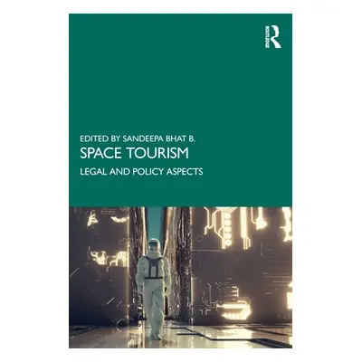 "Space Tourism: Legal and Policy Aspects" - "" ("Bhat B. Sandeepa")