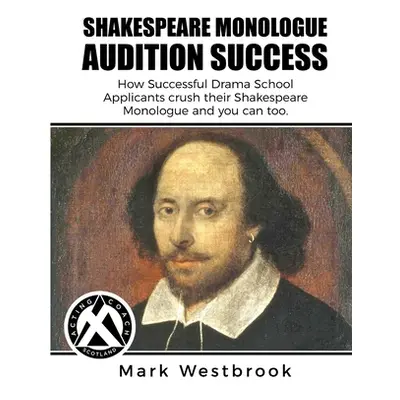 Shakespeare Monologue Audition Success (Westbrook Mark)