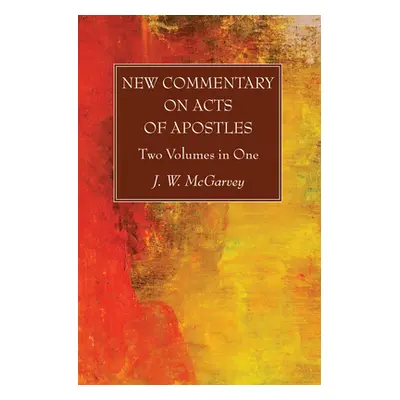 "New Commentary on Acts of Apostles" - "" ("McGarvey J. W.")