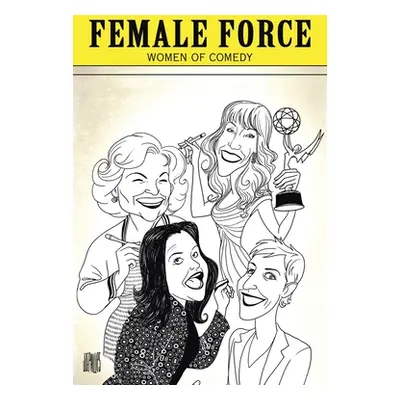 "Female Force: Women of Comedy: A Graphic Novel" - "" ("Shapiro Marc")