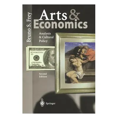 "Arts & Economics: Analysis & Cultural Policy" - "" ("Frey Bruno S.")