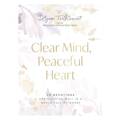 "Clear Mind, Peaceful Heart: 50 Devotions for Sleeping Well in a World Full of Worry" - "" ("Ter