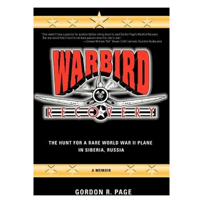 "Warbird Recovery: The Hunt for a Rare World War II Plane in Siberia, Russia" - "" ("Page Gordon