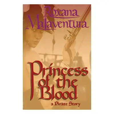 "Princess of the Blood" - "" ("Malaventura Roxana")