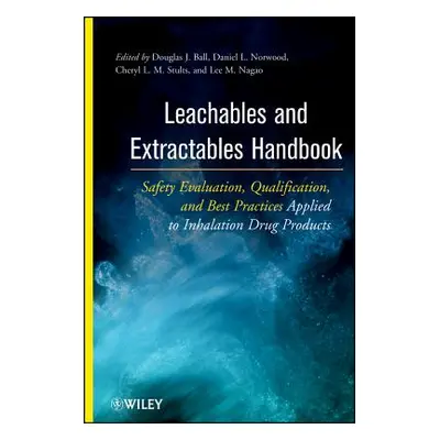 "Leachables and Extractables Handbook: Safety Evaluation, Qualification, and Best Practices Appl