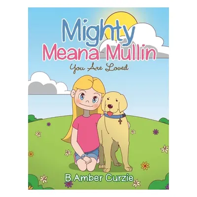 "Mighty Meana Mullin You Are Loved" - "" ("Curzie B. Amber")