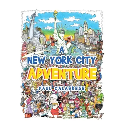 "A New York City Adventure" - "" ("Calabrese Paul")