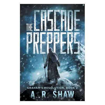 "The Cascade Preppers: A Post-Apocalyptic Medical Thriller" - "" ("Shaw A. R.")