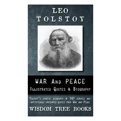 "War and Peace: Illustrated Quotes and Tolstoy's Biography" - "" ("Tolstoy Leo")