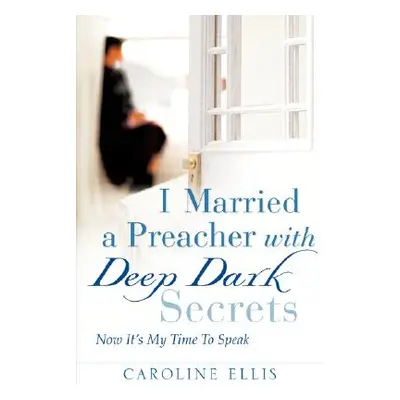 "I Married a Preacher with Deep Dark Secrets" - "" ("Ellis Caroline")