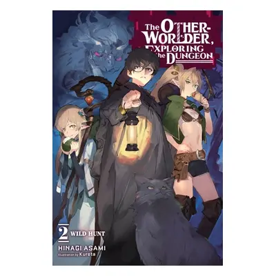 "The Otherworlder, Exploring the Dungeon, Vol. 2 (Light Novel): Wild Hunt" - "" ("Hinagi Asami")