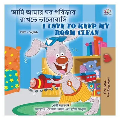 "I Love to Keep My Room Clean (Bengali English Bilingual Book for Kids)" - "" ("Admont Shelley")