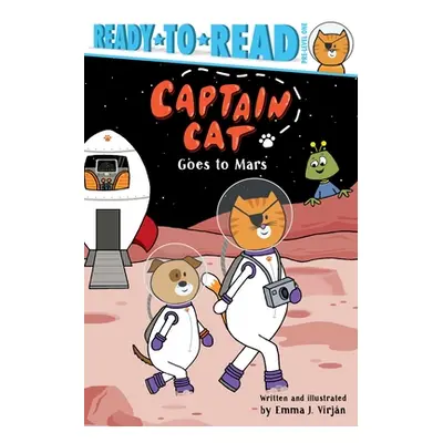 "Captain Cat Goes to Mars: Ready-To-Read Pre-Level 1" - "" ("Virjan Emma J.")