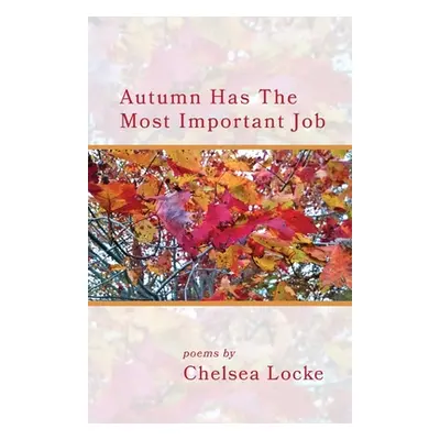 "Autumn Has The Most Important Job" - "" ("Locke Chelsea")