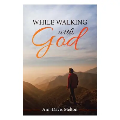 "While Walking with God" - "" ("Melton Ann Davis")