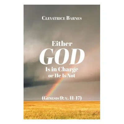 "Either God Is in Charge or He Is Not" - "" ("Barnes Clevatrice")