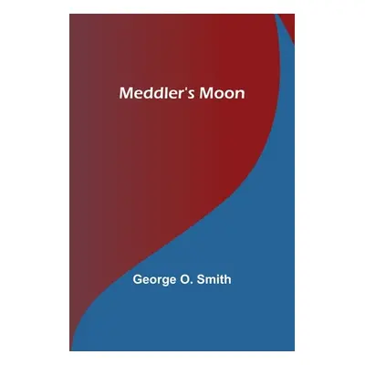 "Meddler's Moon" - "" ("O. Smith George")