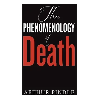 "The Phenomenology of Death" - "" ("Pindle Arthur")