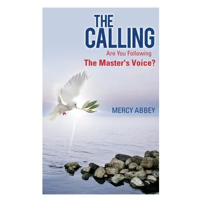 "The Calling: Are You Following The Master's Voice?" - "" ("Abbey Mercy")