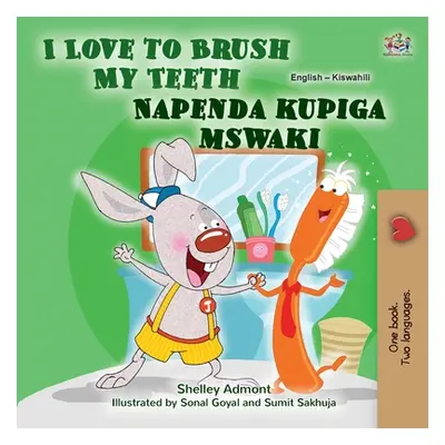 "I Love to Brush My Teeth (English Swahili Bilingual Book for Kids)" - "" ("Admont Shelley")