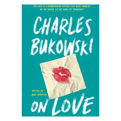 "On Love" - "" ("Bukowski Charles")