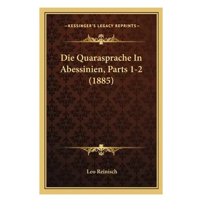 "Die Quarasprache In Abessinien, Parts 1-2 (1885)" - "" ("Reinisch Leo")