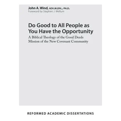 "Do Good to All People as You Have the Opportunity: A Biblical Theology of the Good Deeds Missio