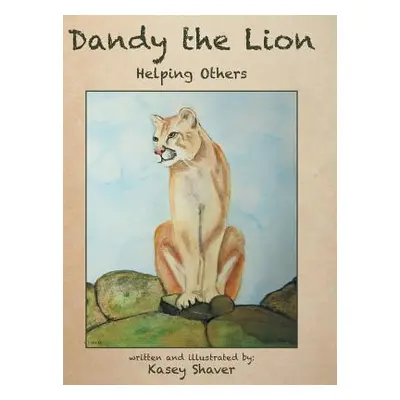 "Dandy the Lion: Helping Others" - "" ("Shaver Kasey")