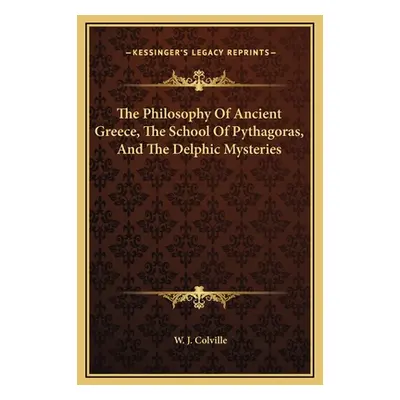 "The Philosophy Of Ancient Greece, The School Of Pythagoras, And The Delphic Mysteries" - "" ("C