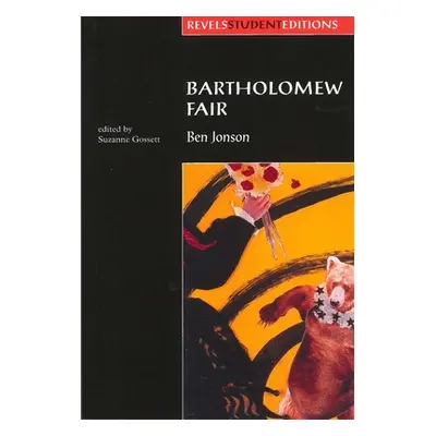 "Bartholomew Fair (Revels Student Edition): By Ben Jonson" - "" ("Gossett Suzanne")