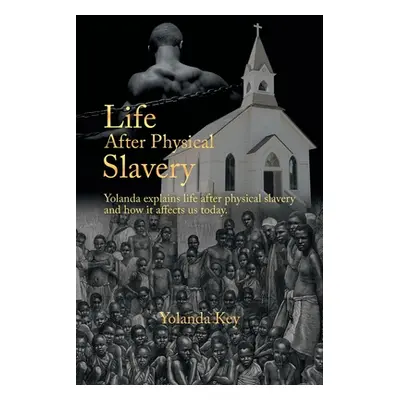 "Life After Physical Slavery: Yolanda Explains Life After Physical Slavery and How It Affects Us