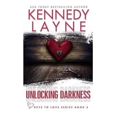 "Unlocking Darkness" - "" ("Layne Kennedy")