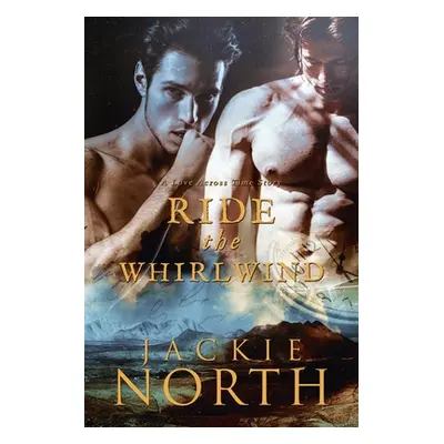 "Ride the Whirlwind: A Love Across Time Story" - "" ("North Jackie")