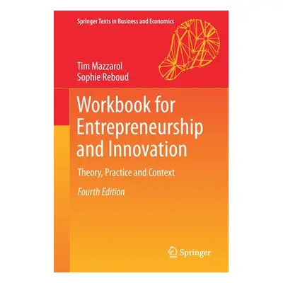 "Workbook for Entrepreneurship and Innovation: Theory, Practice and Context" - "" ("Mazzarol Tim