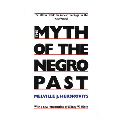 "The Myth of the Negro Past" - "" ("Herskovits Melville J.")