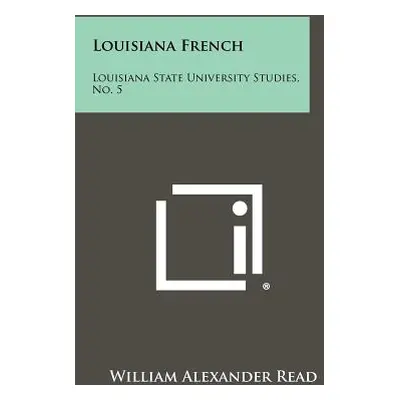 "Louisiana French: Louisiana State University Studies, No. 5" - "" ("Read William Alexander")