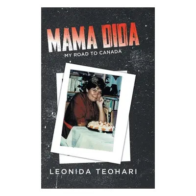 "Mama Dida: My Road to Canada" - "" ("Teohari")