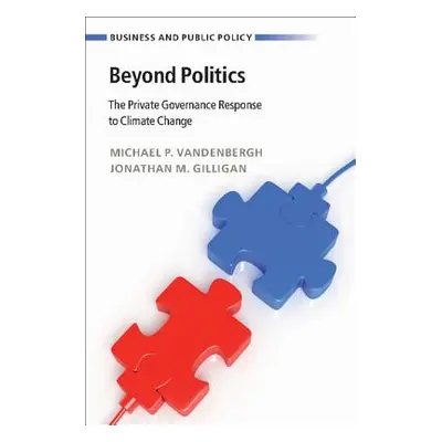 "Beyond Politics: The Private Governance Response to Climate Change" - "" ("Vandenbergh Michael 