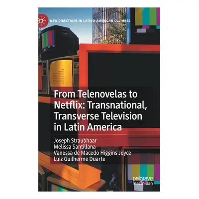 "From Telenovelas to Netflix: Transnational, Transverse Television in Latin America" - "" ("Stra