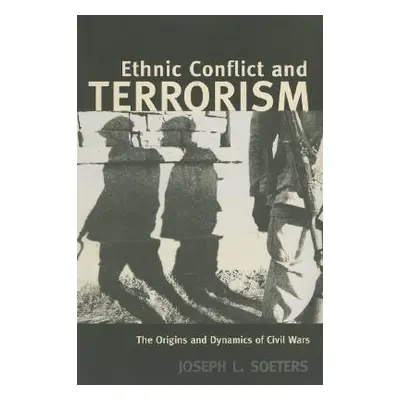 "Ethnic Conflict and Terrorism: The Origins and Dynamics of Civil Wars" - "" ("Soeters Joseph L.