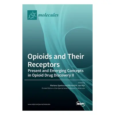 "Opioids and Their Receptors: Present and Emerging Concepts in Opioid Drug Discovery II" - "" ("